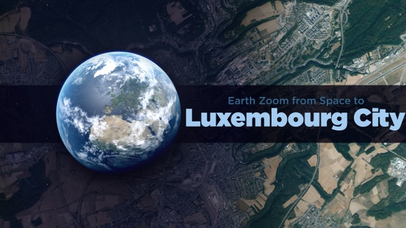 Luxembourg City(Luxembourg) Earth Zoom to the City from Space