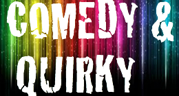 COMEDY & QUIRKY