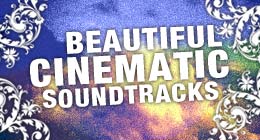Beautiful Cinematic Soundtracks