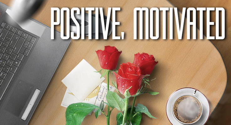 POSITIVE, MOTIVATED