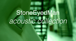 StoneEyedMan acoustic collection