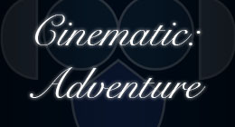 Cinematic Adventure