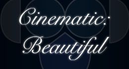 Cinematic Beautiful