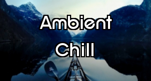 Ambient, Chill