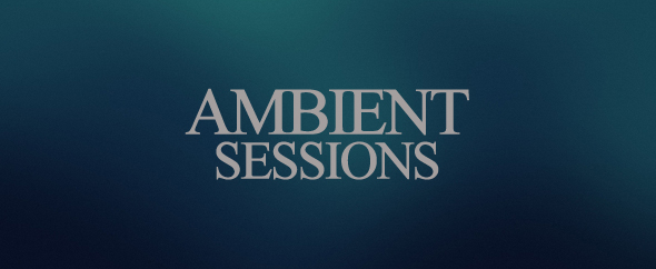 Ambient sessions