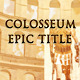 Colosseum Epic Title - VideoHive Item for Sale