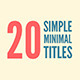 20 Simple Minimal Titles - VideoHive Item for Sale
