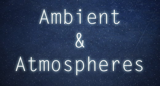Ambient & Atmospheres