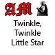 Twinkle, Twinkle Little Star Twinkle, Twinkle Little Star