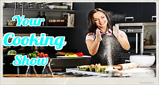 Your Cooking Show