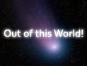 Out of this world!