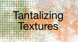 Tantalizing Textures