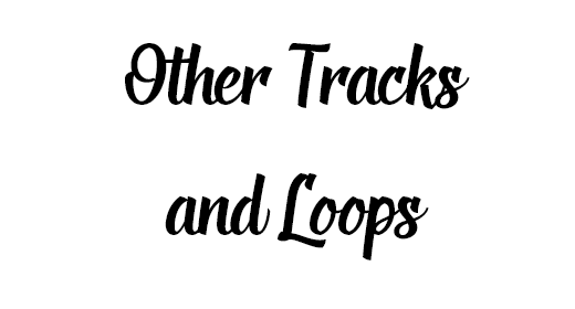 Other Tracks and Loops