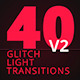 40 Glitch Light Transitions - VideoHive Item for Sale