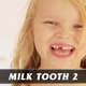 Milk Tooth No.2 - VideoHive Item for Sale