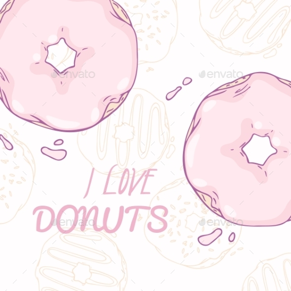 Sweet Background With Hand Drawn Donuts. Design - Food Objects