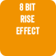 8 Bit Rise Effect