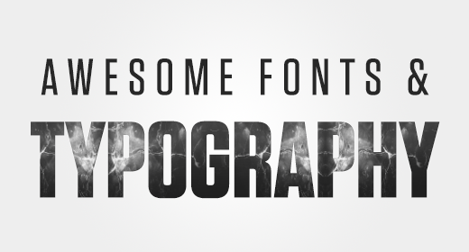 Awesome Fonts and Typography