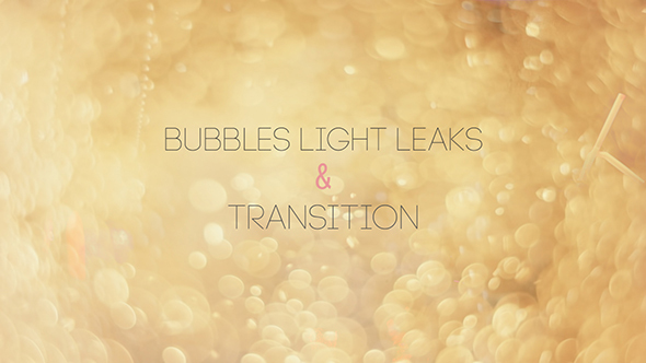 Bubbles Light Leaks & Transition