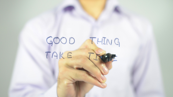 Good Thing Takes time, Patience alt