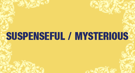 Suspenseful and Mysterious