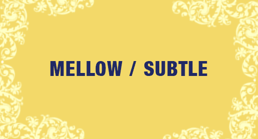 Mellow and Subtle