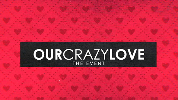 Our Crazy Love Event