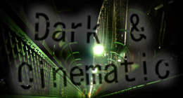 Dark & Cinematic