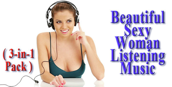 Beautiful Sexy Woman Listening Music (3-in-1 Pack)
