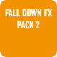 Fall Down FX Pack 2