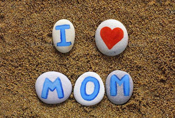 Words I love mom spell out from stones with letters
