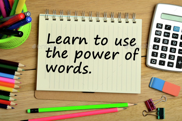 Learn to use the power of words