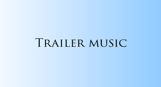 Trailer Music