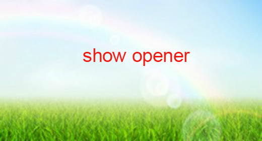 show opener