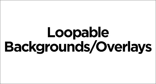 Loopable Backgrounds & Overlays