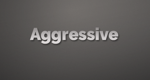 Aggressive