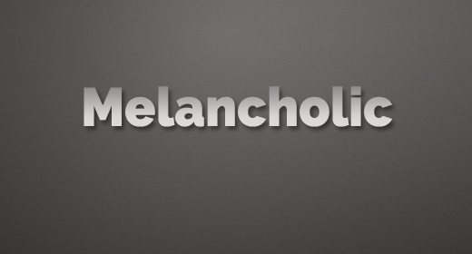 Melancholic