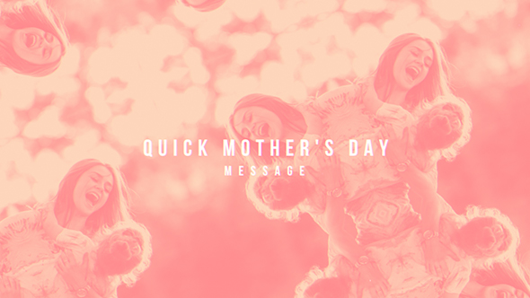 Quick Mother's Day 