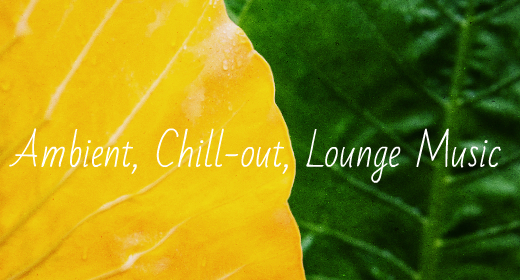 Ambient, Chill-out, Lounge Music