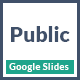Public - Multipurpose Google Slides Template