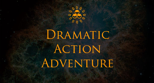 Dramatic, Action, Adventure (Cinematic)