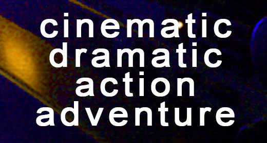 Cinematic Action, Adventure