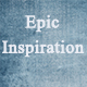 Epic Moments of Inspiration Epic Moments of Inspiration