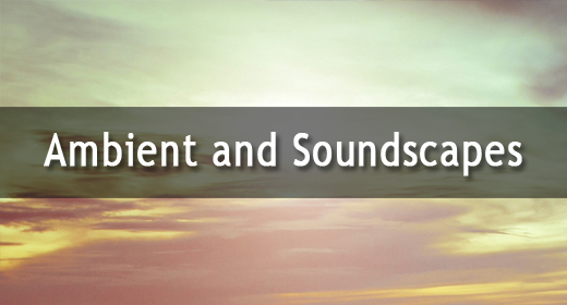 Ambient and Soundscapes