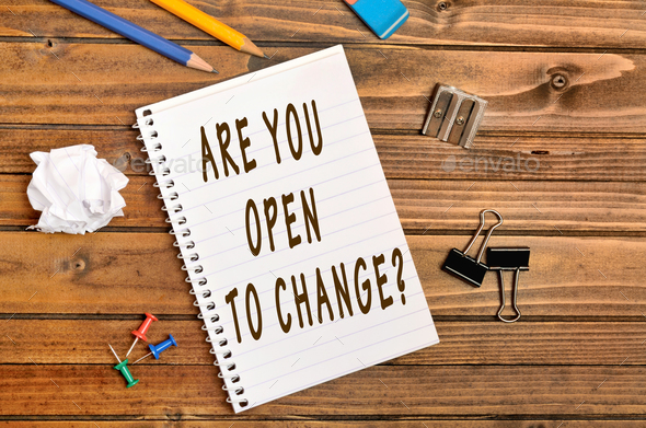 Question Are you open to change