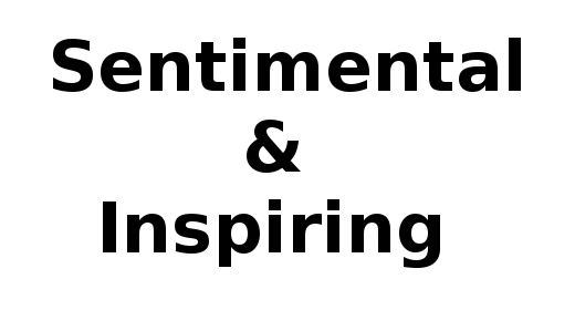 Sentimental and Inspiring
