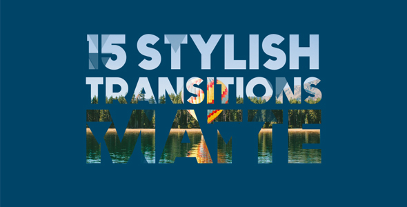 15 Stylish Transitions Matte