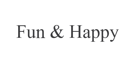 Fun & Happy
