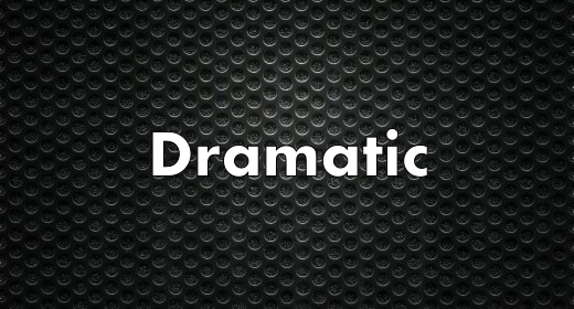 Dramatic