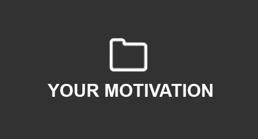 YOUR MOTIVATION